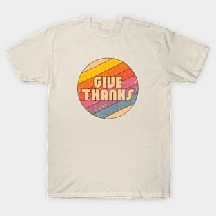 Give Thanksgiving Thanks - Gratitude and Retro Combined T-Shirt